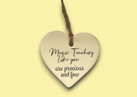 Ceramic Hanging Heart  - Music Teachers like you are precious and few