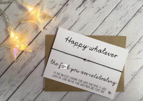 Sweary Wish Bracelet Happy whatever the F*ck you are celebrating Whatever